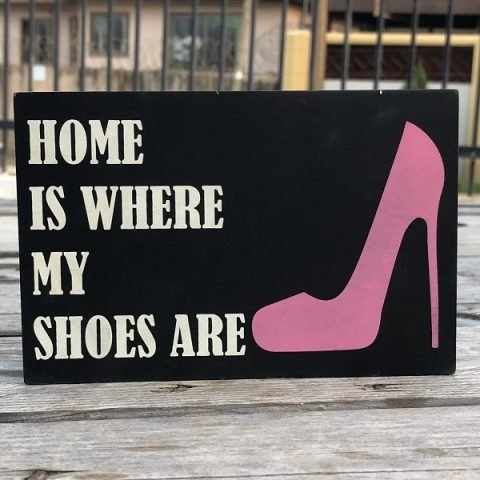 Wood Plaque "Home Is Where My Shoes Are"