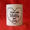 OA Mug - You Are Totally My Type