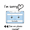 OA Card: I'm Sorry Can We Please Rewind?
