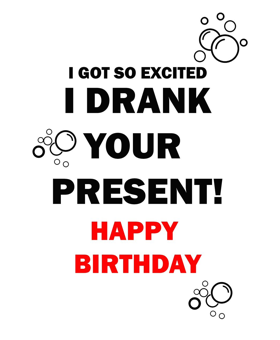 OA Card: I Got So Excited I Drank Your Present!...
